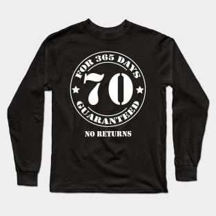 Birthday 70 for 365 Days Guaranteed Long Sleeve T-Shirt